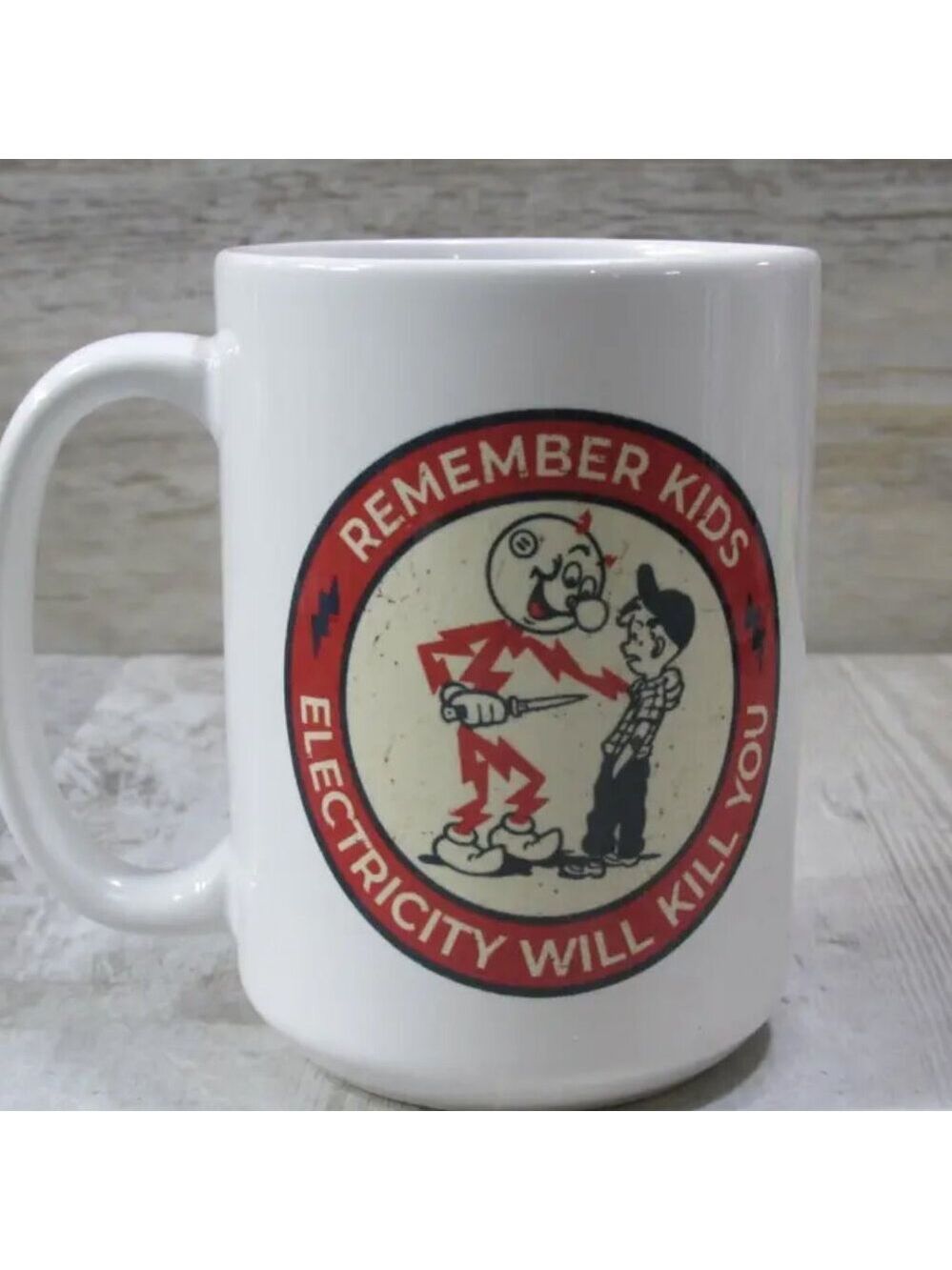 Remember Kids Electricity Will Kill You 15oz Ceramic Coffee